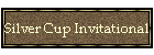 Silver Cup Invitational